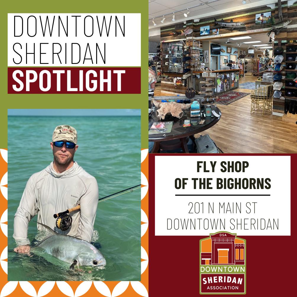 SPOTLIGHT  FLY SHOP OF THE BIGHORNS – Downtown Sheridan Association