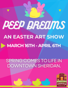 Peep Dreams - An Easter Art Show @ Downtown Sheridan